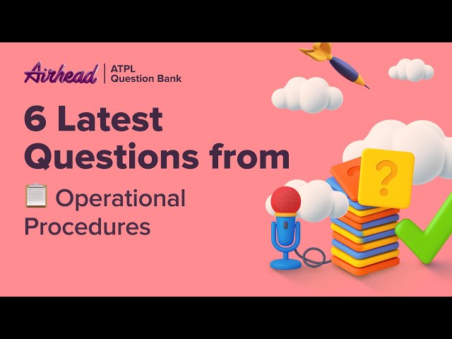 6 Latest Questions from Operational Procedures