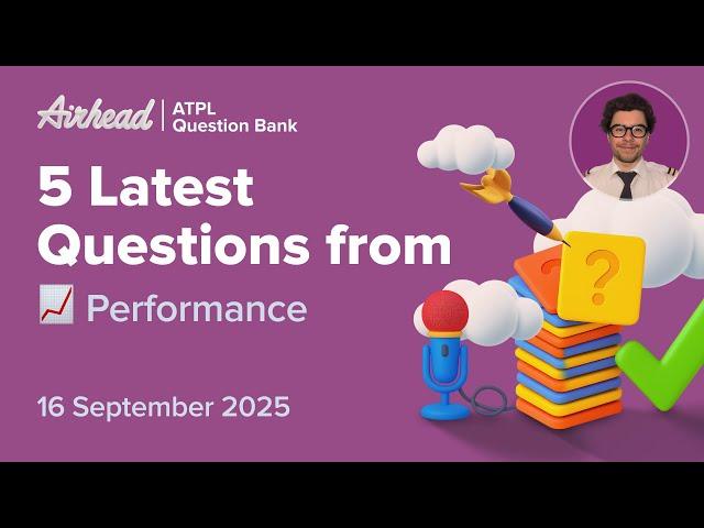 5 Latest ATPL Performance Exam Questions Explained