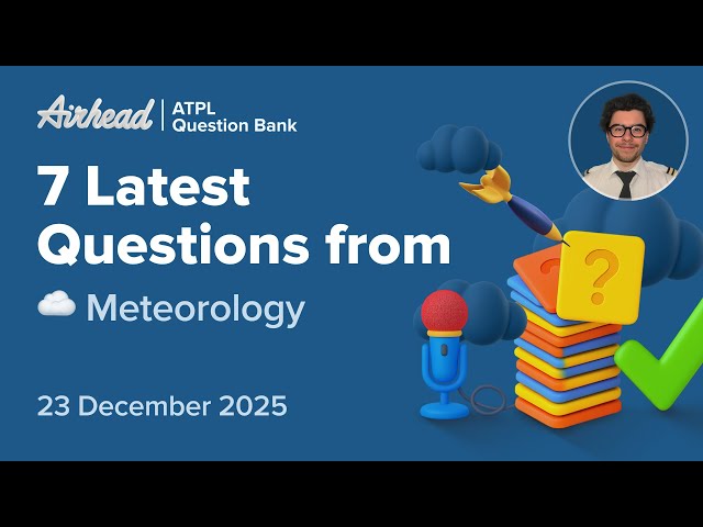 7 Latest ATPL Meteorology Questions Explained