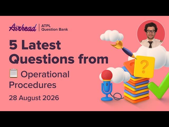 5 Latest ATPL Operational Procedures Questions Explained | Mixed Exam Topics