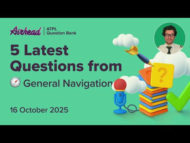 5 Latest ATPL General Navigation Questions Explained