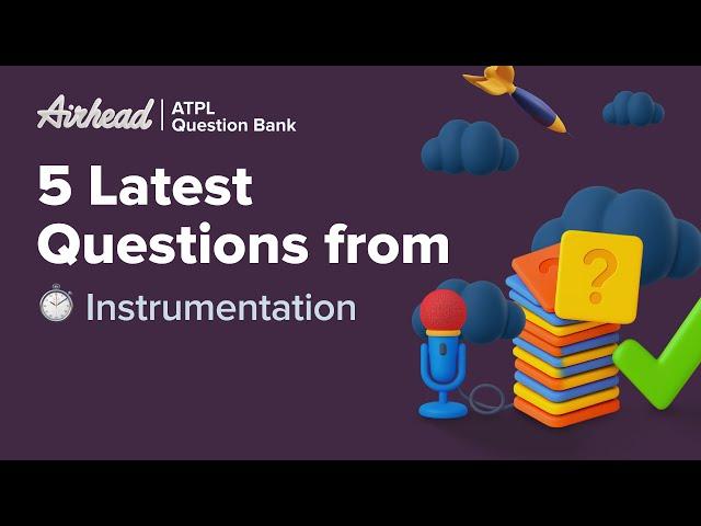 5 Latest Questions from the ATPL Instrumentation Subject