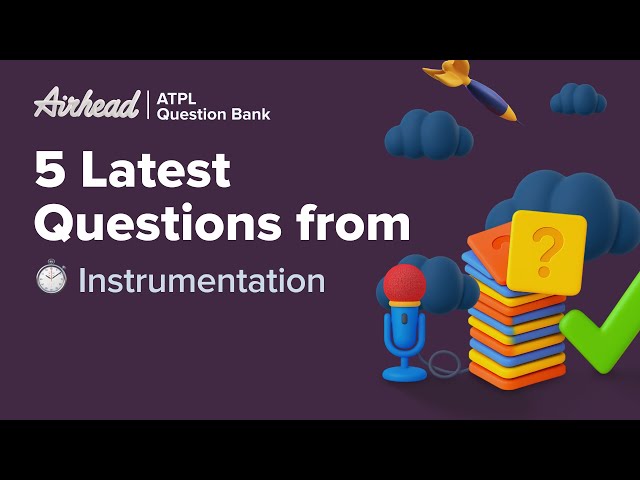 5 Latest Questions from the ATPL Instrumentation Subject