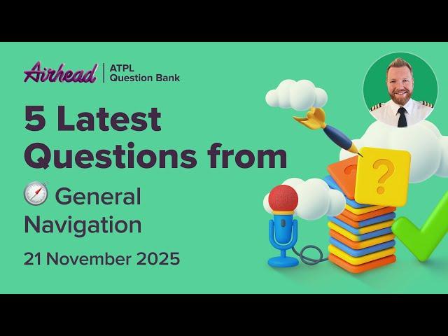 5 Latest ATPL General Navigation Questions Explained (Basics of Navigation)