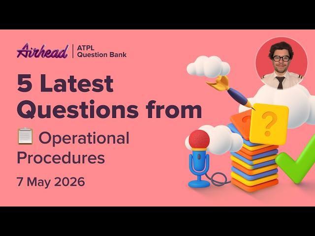 5 Latest ATPL Operational Procedures Questions Explained | General Requirements