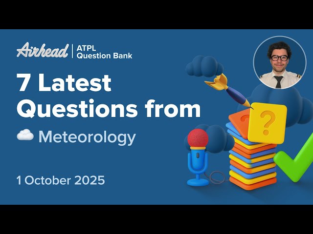  7 Latest ATPL Meteorology Questions Explained