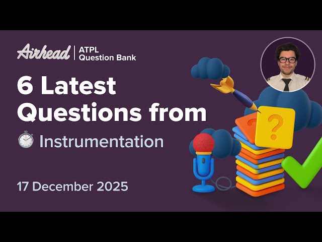 6 Latest ATPL Instrumentation Exam Questions Answered
