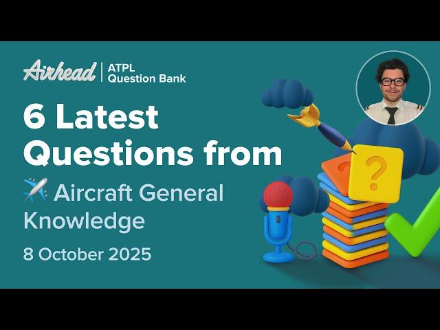 6 Latest ATPL Aircraft General Knowledge Exam Questions