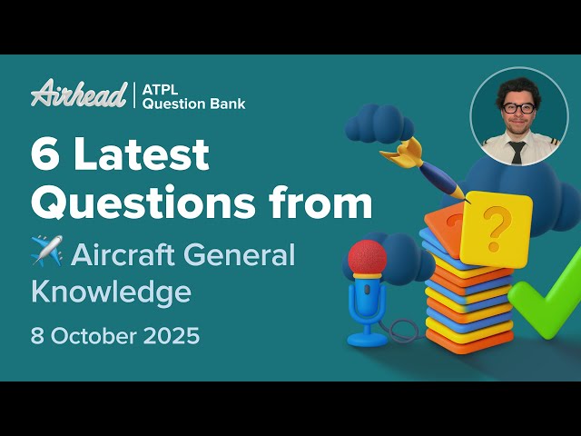 6 Latest ATPL Aircraft General Knowledge Exam Questions
