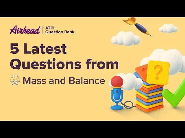 5 Latest Questions from Mass and Balance