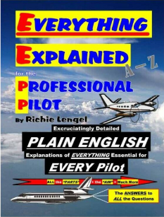 Everything Explained for the Professional Pilot by Richie Lengel